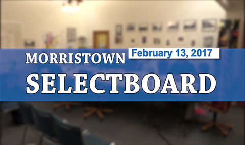 Morristown Selectboard, 2/13/17