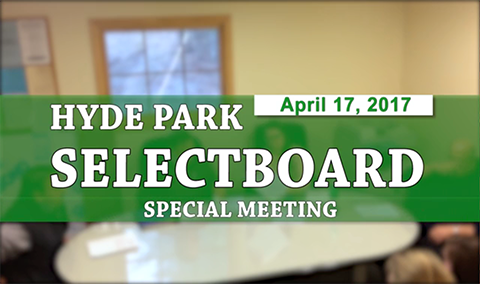 Hyde Park Selectboard – Special Meeting, 4/17/17