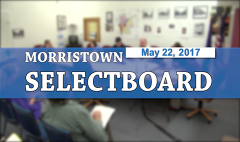 Morristown Selectboard, 5/22/17