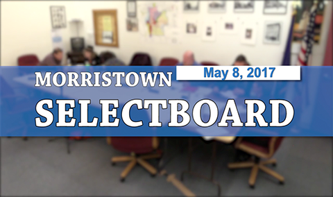 Morristown Selectboard, 5/8/17