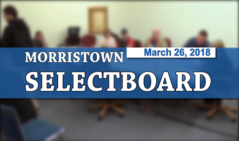 Morristown Selectboard, 3/26/18