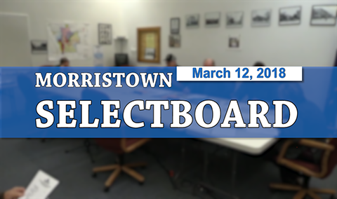 Morristown Selectboard, 3/12/18