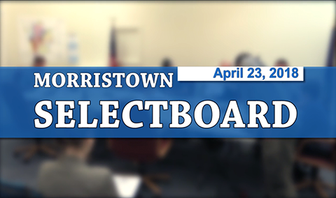 Morristown Selectboard, 4/23/18