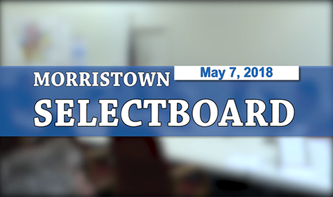 Morristown Selectboard, 5/7/18
