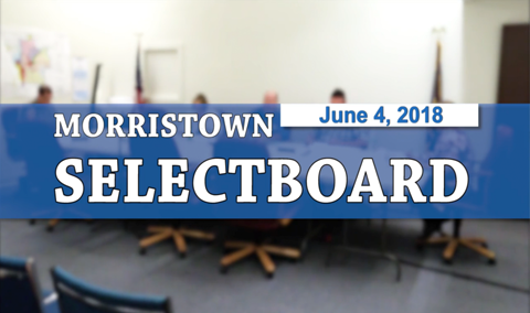Morristown Selectboard, 6/4/18