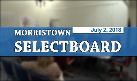 Morristown Selectboard, 7/2/18
