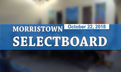 Morristown Selectboard, 10/22/18