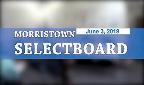 Morristown Selectboard, 6/3/19