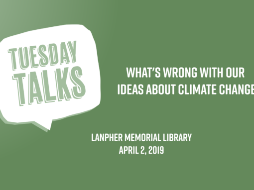 Tuesday Talks – What’s Wrong with Our Ideas About Climate Change