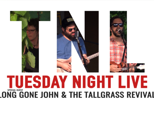 Tuesday Night Live, 2019 – Long Gone John and The Tall Grass Revival