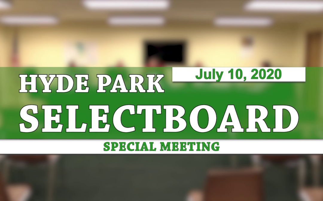 Hyde Park Special Selectboard, 7/10/20