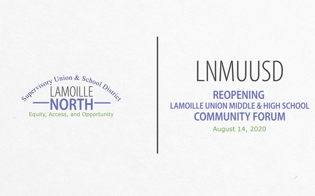 LNMUUSD Community Forum: Reopening Lamoille Union Middle and High School 8/14/20
