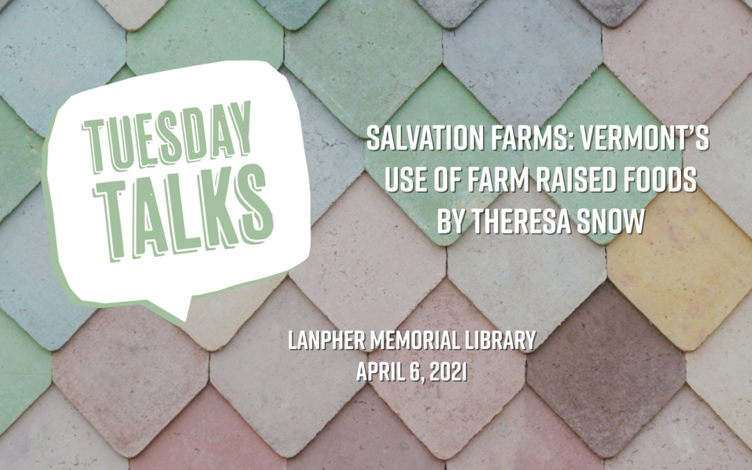 Tuesday Talks – Salvation Farms: Vermont’s Use of Farm Raised Foods