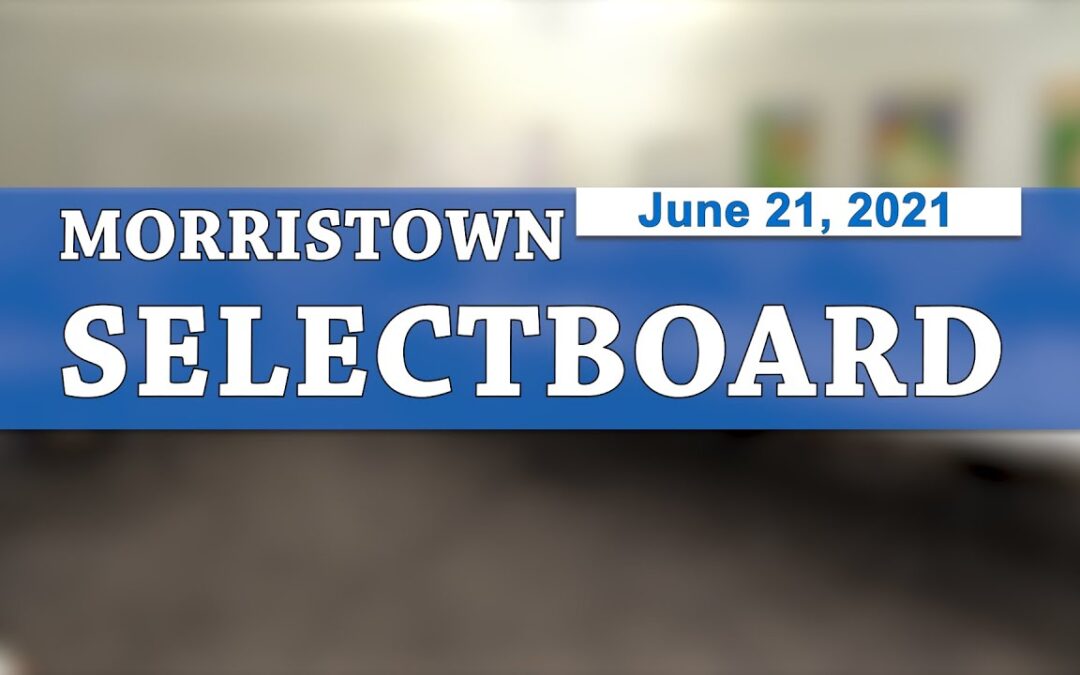 Morristown Selectboard 6/21/21