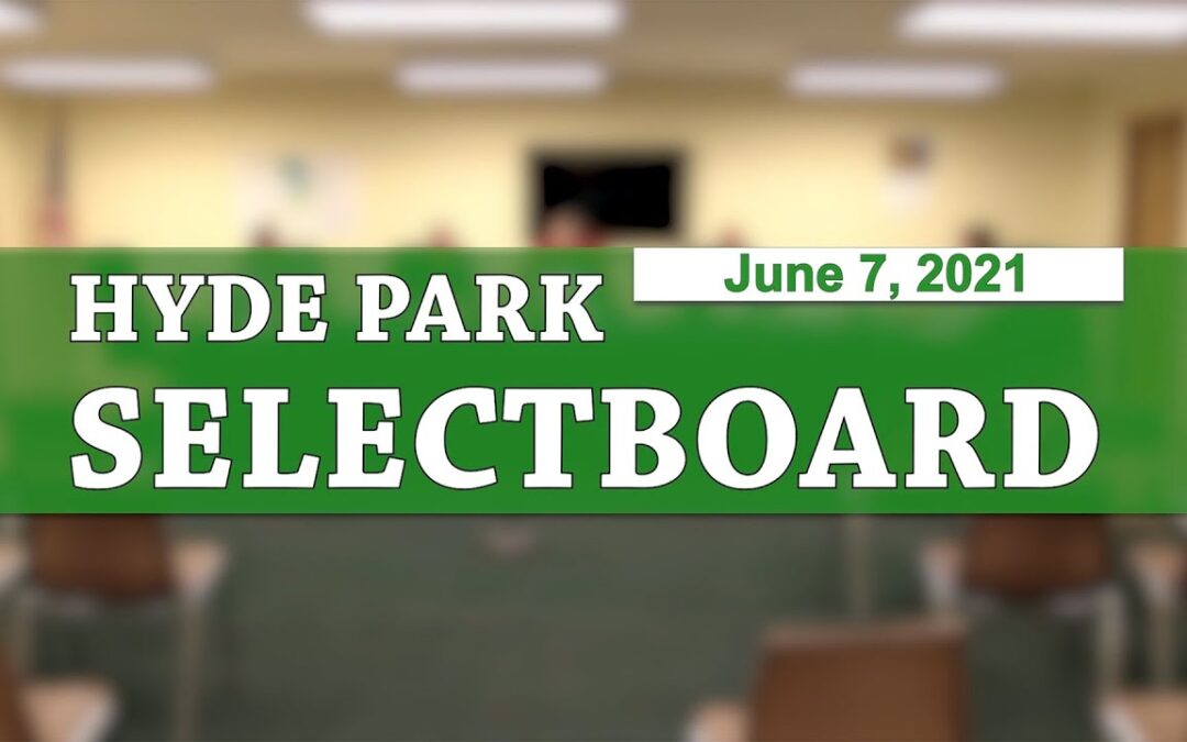 Hyde Park Selectboard 6/7/21