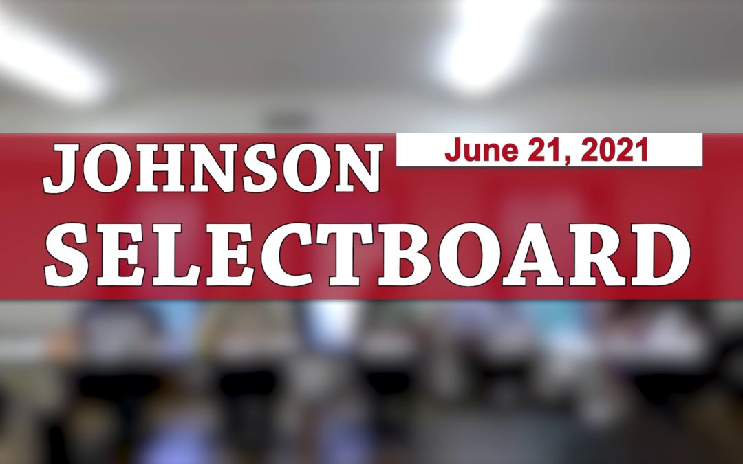 Johnson Selectboard 6/21/21