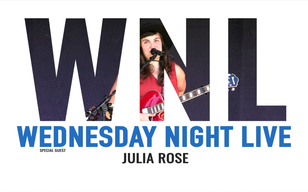 Wednesday Night Live, 2021 – Julia Rose